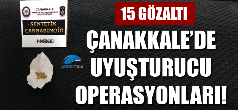 Çanakkale'de uyuşturucu operasyonları: 15 gözaltı