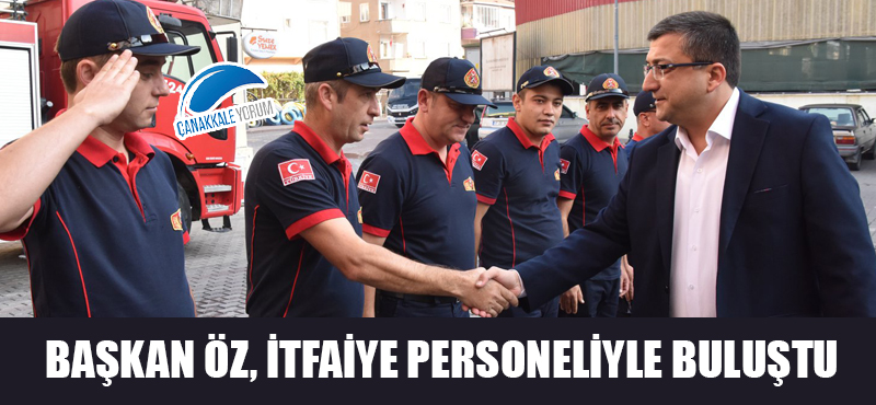 Başkan Öz, itfaiye personeliyle buluştu