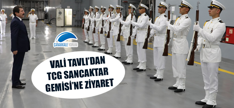 Vali Tavlı'dan, TCG Sancaktar Gemisi'ne ziyaret