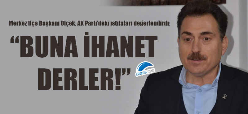 Yıldıray Ölçek: "Buna ihanet derler!"