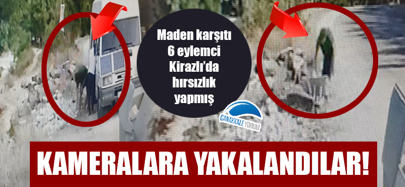 Maden karşıtı 6 eylemci Kirazlı'da hırsızlık yapmış!