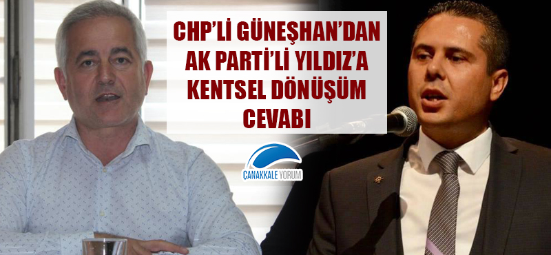 CHP'li Güneşhan'dan AK Parti'li Yıldız'a kentsel dönüşüm cevabı