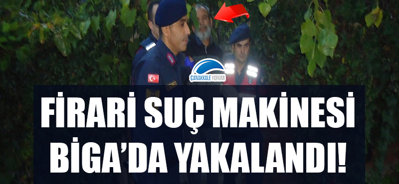 Firari suç makinesi Biga'da yakalandı!