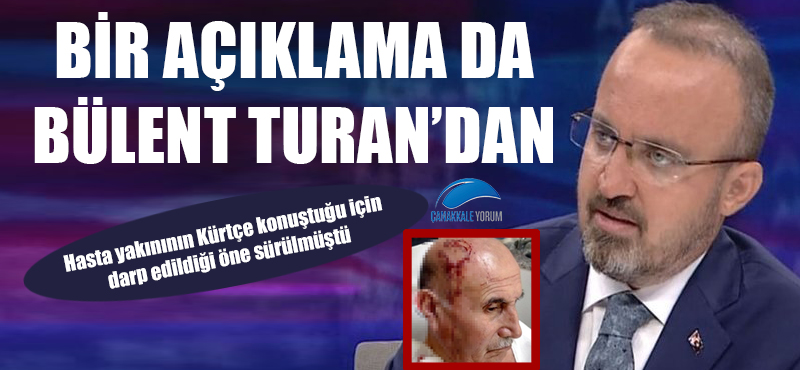 Hasta yakınının Kürtçe konuştuğu için darp edildiği iddiası: Bir açıklama da Bülent Turan'dan