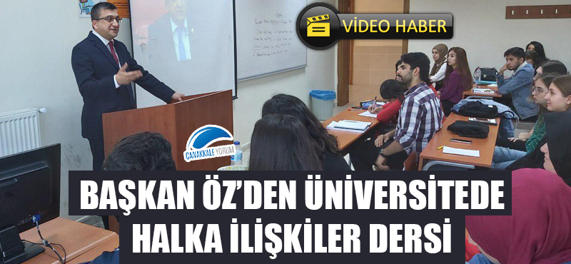 Başkan Öz'den üniversitede halkla ilişkiler dersi