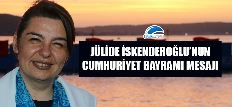 Jülide İskenderoğlu'nun Cumhuriyet Bayramı mesajı