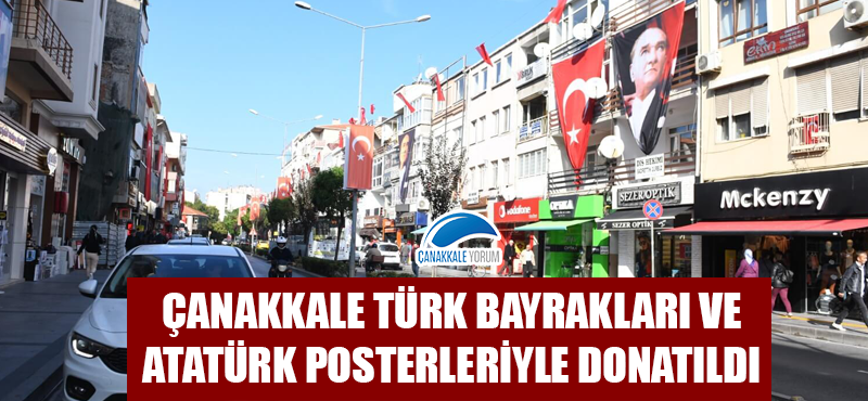 Çanakkale Türk bayrakları ve Atatürk posterleriyle donatıldı