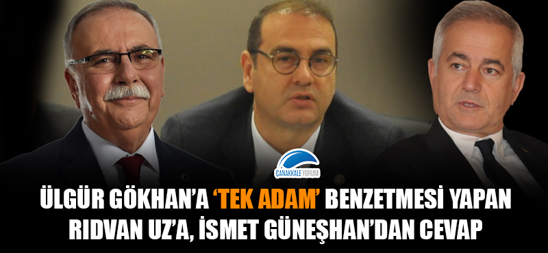 Ülgür Gökhan'a 'tek adam' benzetmesi yapan Rıdvan Uz'a, İsmet Güneşhan'dan cevap