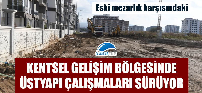 Eski mezarlık karşısındaki kentsel gelişim bölgesinde üstyapı çalışmaları sürüyor