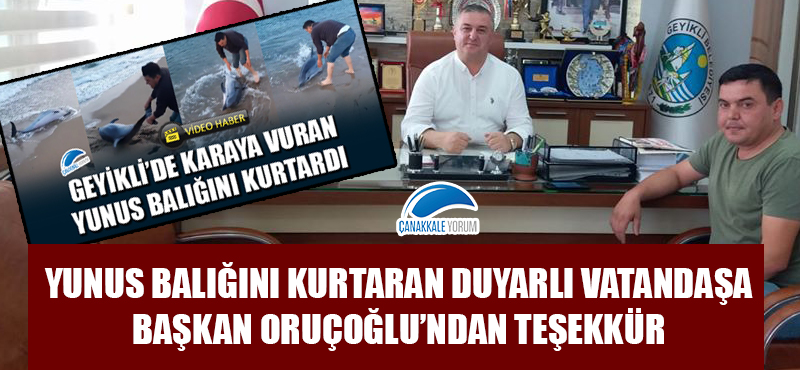 Yunus balığını kurtaran duyarlı vatandaşa Başkan Oruçoğlu'ndan teşekkür