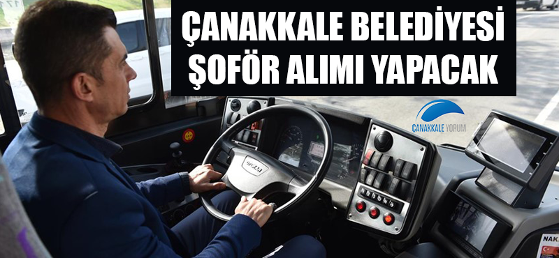 Çanakkale Belediyesi şoför alımı yapacak