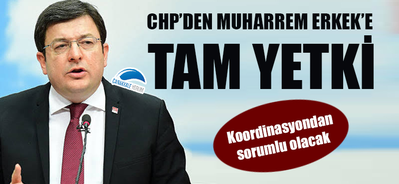 CHP'den Muharrem Erkek'e tam yetki