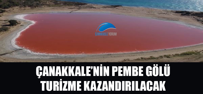 Çanakkale'nin pembe gölü turizme kazandırılacak