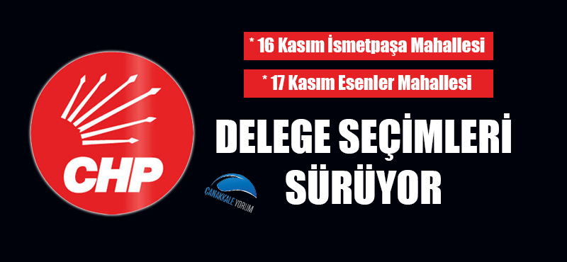 CHP'de delege seçimleri sürüyor: 16 Kasım İsmetpaşa Mahallesi, 17 Kasım Esenler Mahallesi