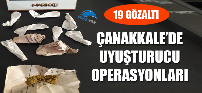 Çanakkale'de uyuşturucu operasyonları: 19 gözaltı