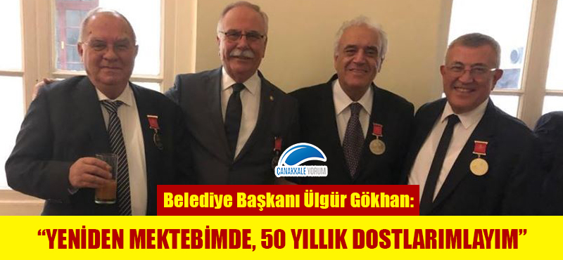 Başkan Gökhan: "Yeniden mektebimde, 50 yıllık dostlarımlayım"