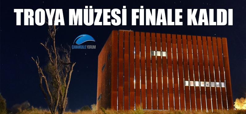 Troya Müzesi finale kaldı