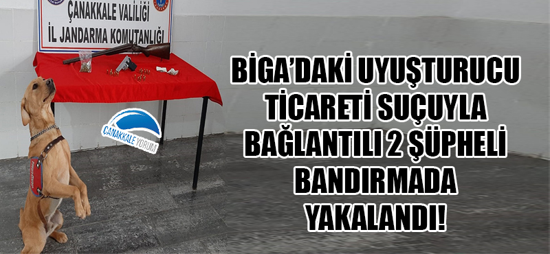 Biga'daki uyuşturucu ticareti suçuyla bağlantılı 2 şüpheli Bandırma'da yakalandı!