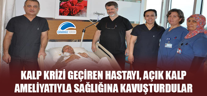 Kalp krizi geçiren hastayı, açık kalp ameliyatıyla sağlığına kavuşturdular