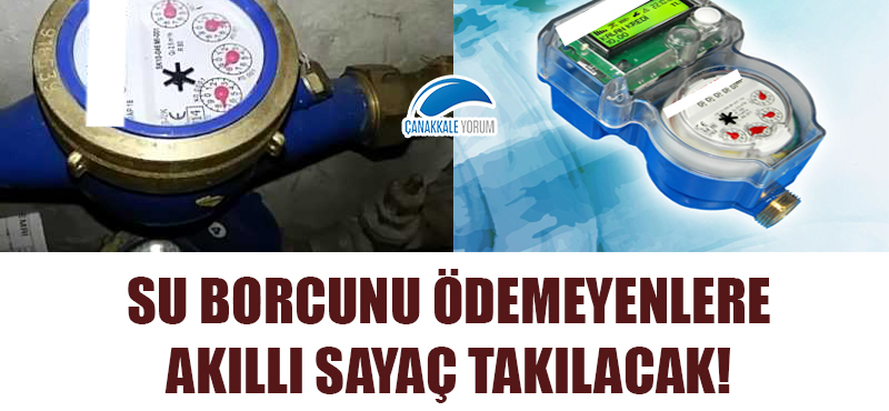 Su borcunu ödemeyenlere akıllı sayaç takılacak!