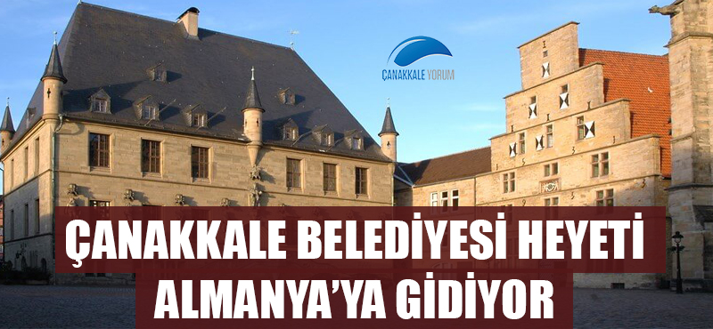 Çanakkale Belediyesi Heyeti, Almanya'ya gidiyor