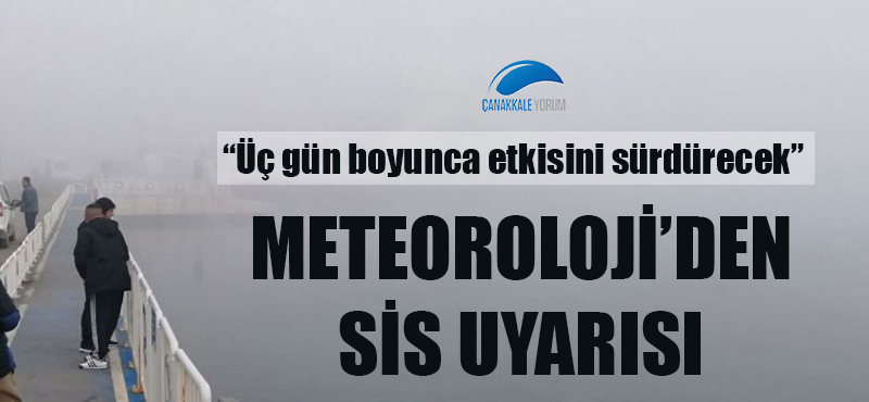 Meteoroloji'den sis uyarısı