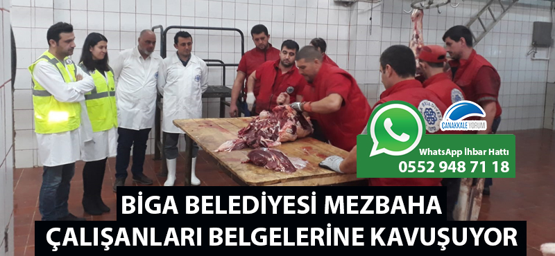 Biga Belediyesi mezbaha çalışanları belgelerine kavuşuyor