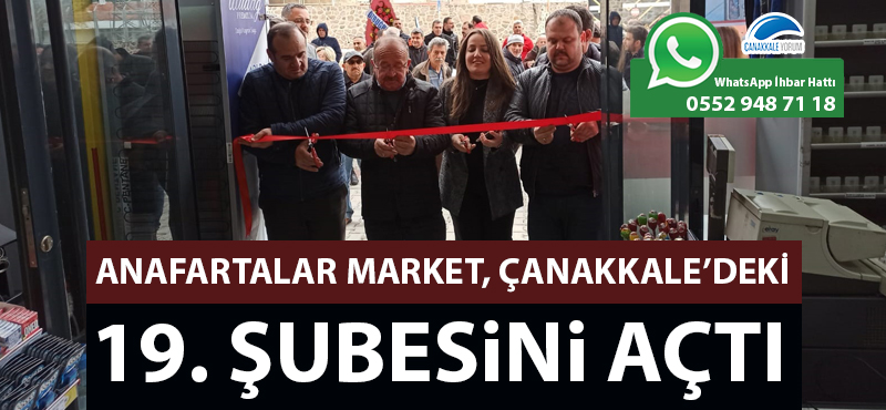 Anafartalar Market, Çanakkale'deki 19. Şubesini açtı