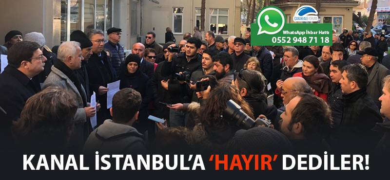 Kanal İstanbul'a 'hayır' dediler!