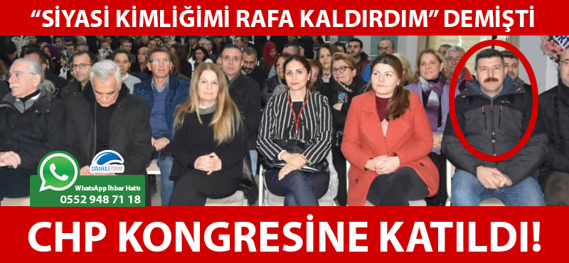 "Siyasi kimliğimi rafa kaldırdım" demişti, CHP kongresine katıldı!