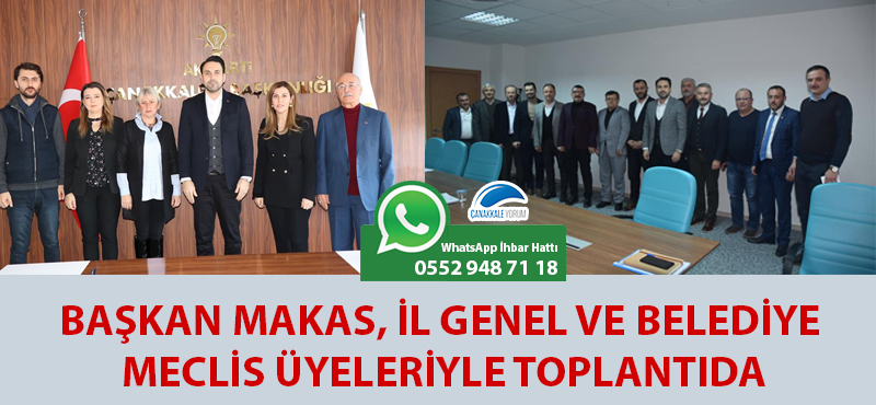 Başkan Makas, İl Genel ve Belediye Meclis Üyeleriyle toplantıda