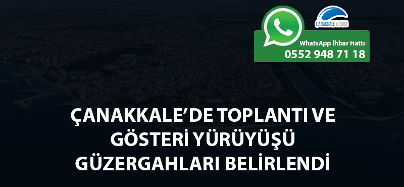 Çanakkale'de toplantı ve gösteri yürüyüşü güzergahları belirlendi