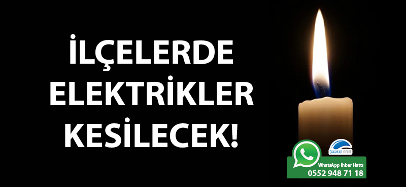 İlçelerde elektrikler kesilecek!