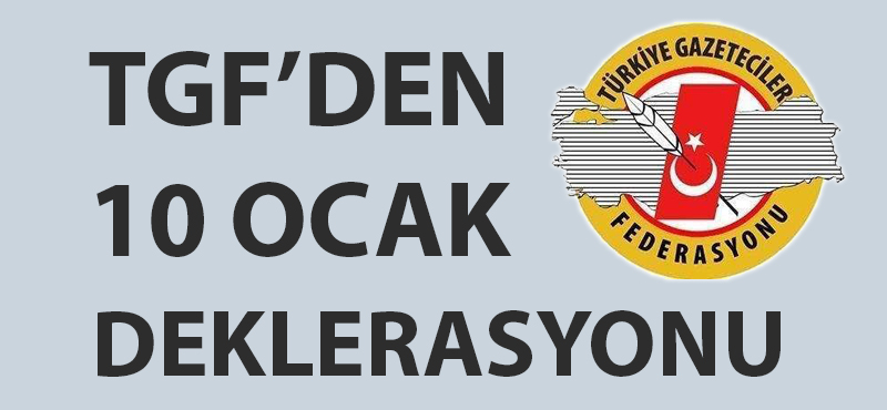 TGF’den 10 Ocak Deklerasyonu