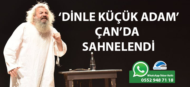 'Dinle Küçük Adam', Çan'da sahnelendi