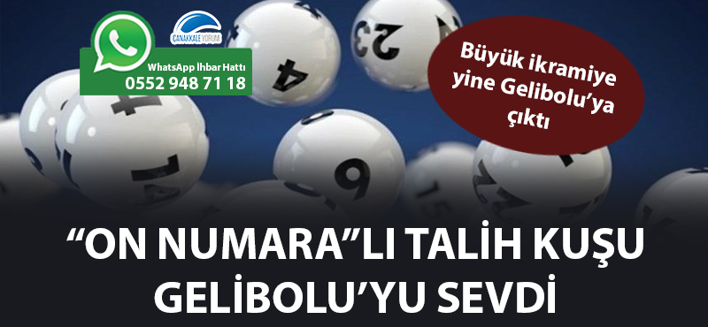 "On Numara"lı talih kuşu Gelibolu'yu sevdi