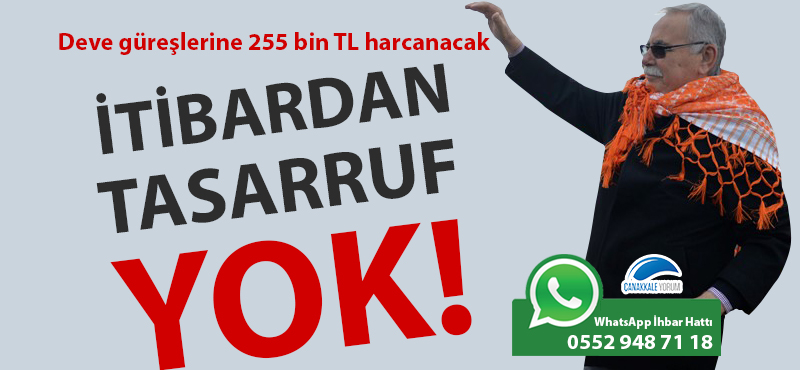 İtibardan tasarruf yok: Çanakkale Belediyesi, deve güreşlerine 255 bin TL harcayacak