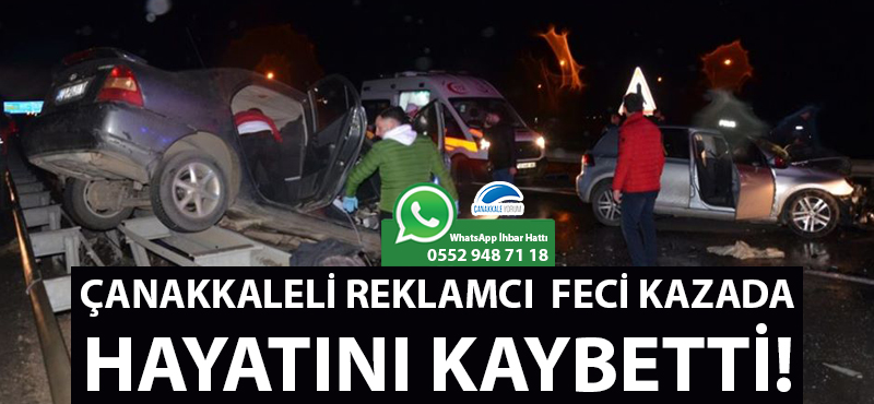 Çanakkaleli reklamcı feci kazada hayatını kaybetti!