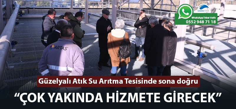 Güzelyalı Atık Su Arıtma Tesisinde sona doğru: "Çok yakında hizmete girecek"