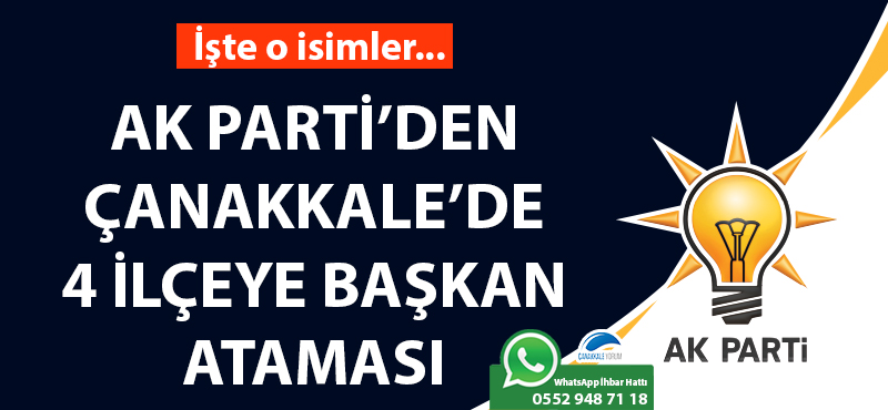 AK Parti'den Çanakkale'de 4 ilçeye başkan ataması