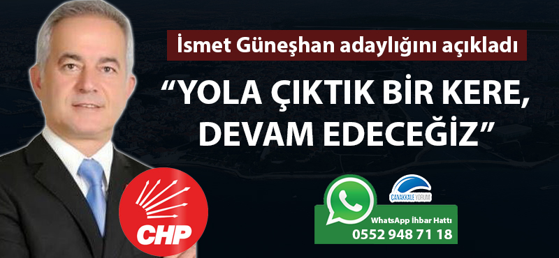 İsmet Güneşhan adaylığını açıkladı: "Yola çıktık bir kere, devam edeceğiz"