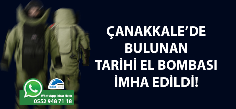 Çanakkale'de bulunan tarihi el bombası imha edildi!