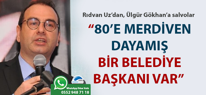 Rıdvan Uz'dan, Ülgür Gökhan'a salvolar: "80'e merdiven dayamış bir belediye başkanı var"