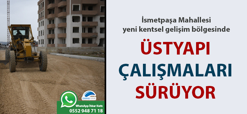 İsmetpaşa Mahallesi yeni kentsel gelişim bölgesinde üstyapı çalışmaları sürüyor