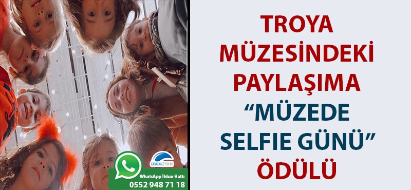 Troya Müzesindeki paylaşıma "Müzede Selfie Günü" ödülü