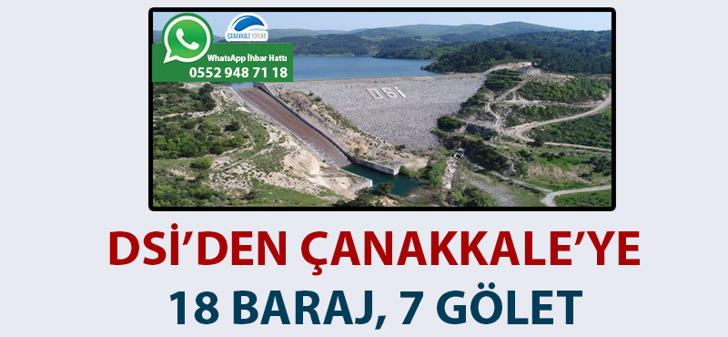 DSİ'den Çanakkale'ye 18 baraj, 7 gölet