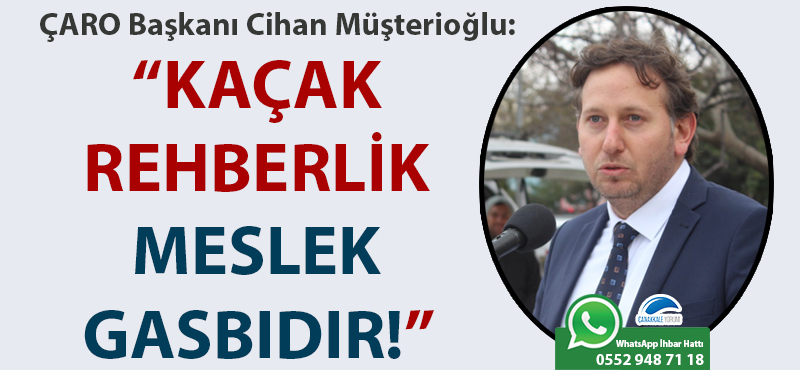 ÇARO Başkanı Müşterioğlu: "Kaçak rehberlik meslek gasbıdır!"