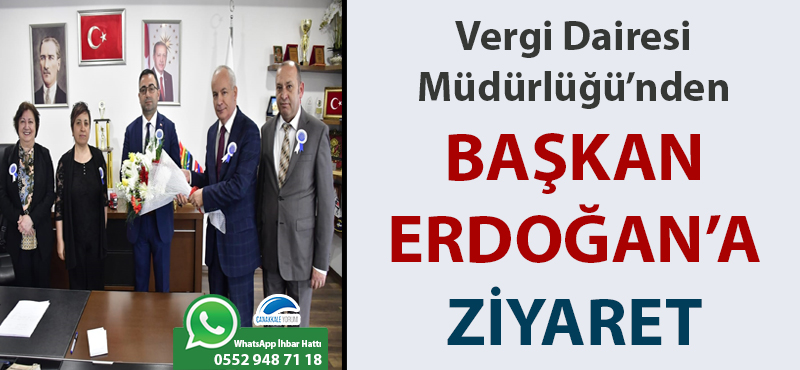 Vergi Dairesi Müdürlüğü’nden Başkan Erdoğan’a ziyaret