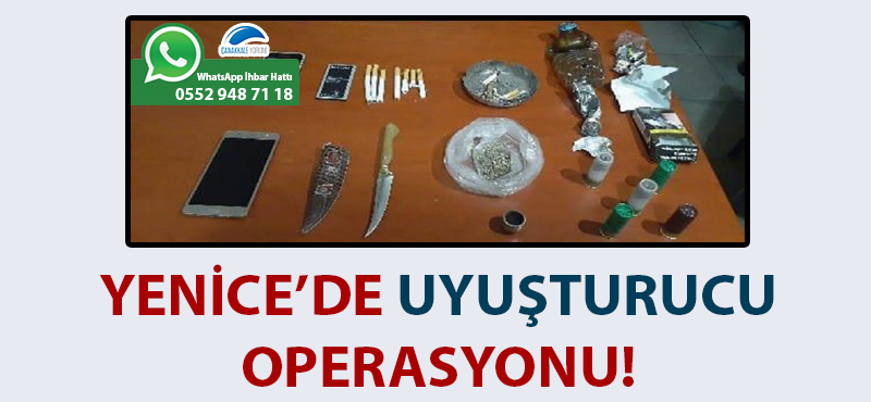 Yenice'de uyuşturucu operasyonu!