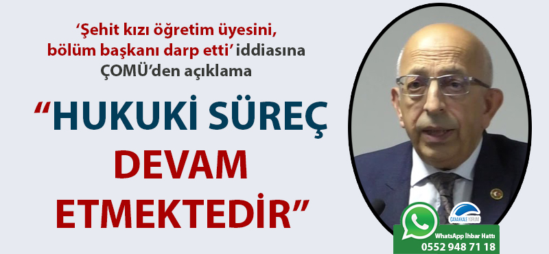 'Şehit kızı öğretim üyesini, bölüm başkanı darp etti' iddiasına ÇOMÜ'den açıklama: "Hukuki süreç devam etmektedir"